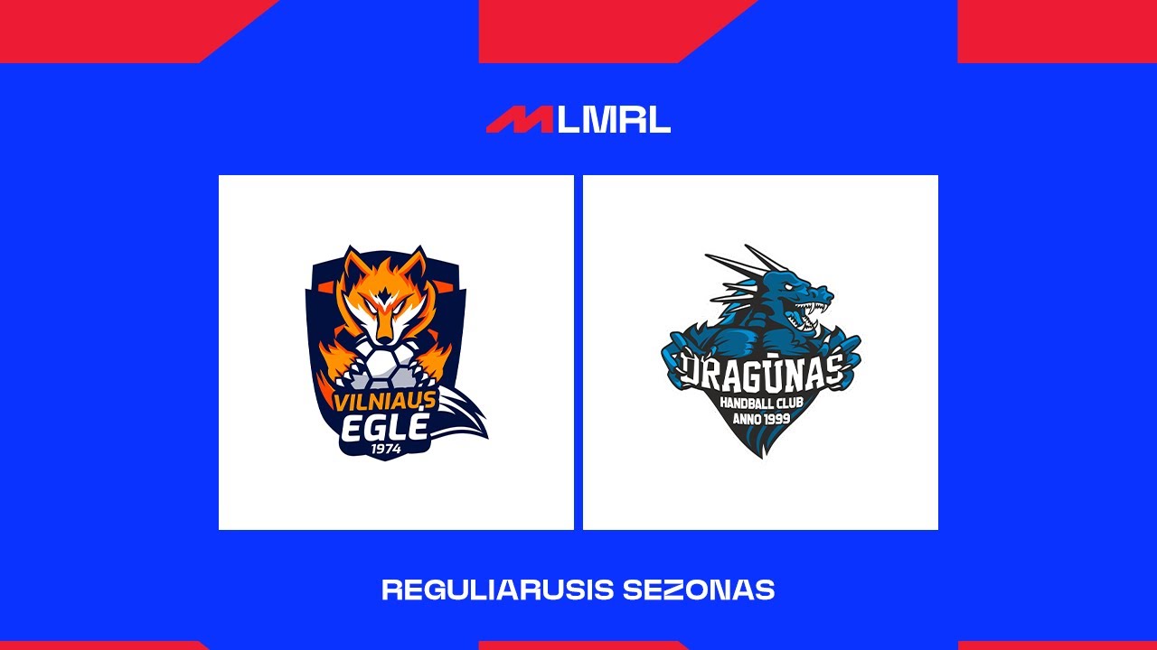 LMRL. Vilniaus „Eglė“ – Klaipėdos „Dragūnas