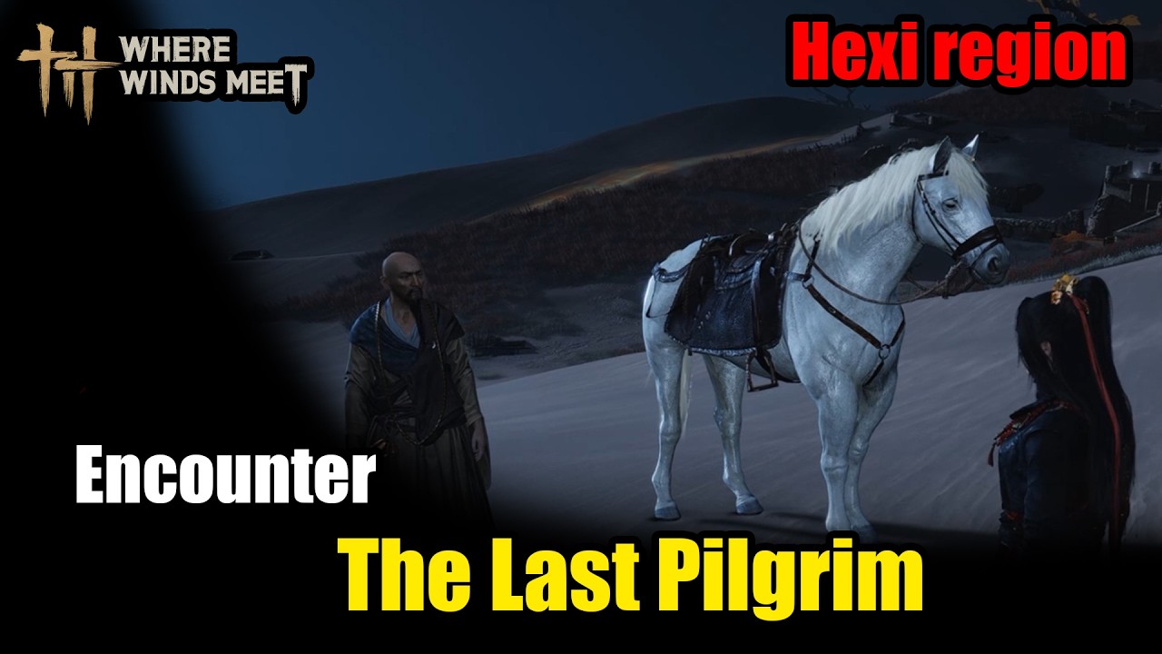 Where Winds Meet: The Last Pilgrim Full Quest Guide