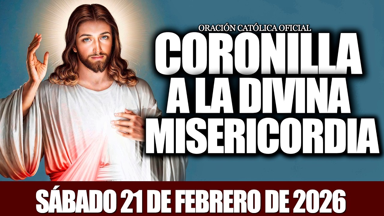 CORONILLA A LA DIVINA MISERICORDIA DE HOY SÁBADO 21 DE FEBRERO DE 2026-🩸ORACION CATÓLICA OFICIAL✝️