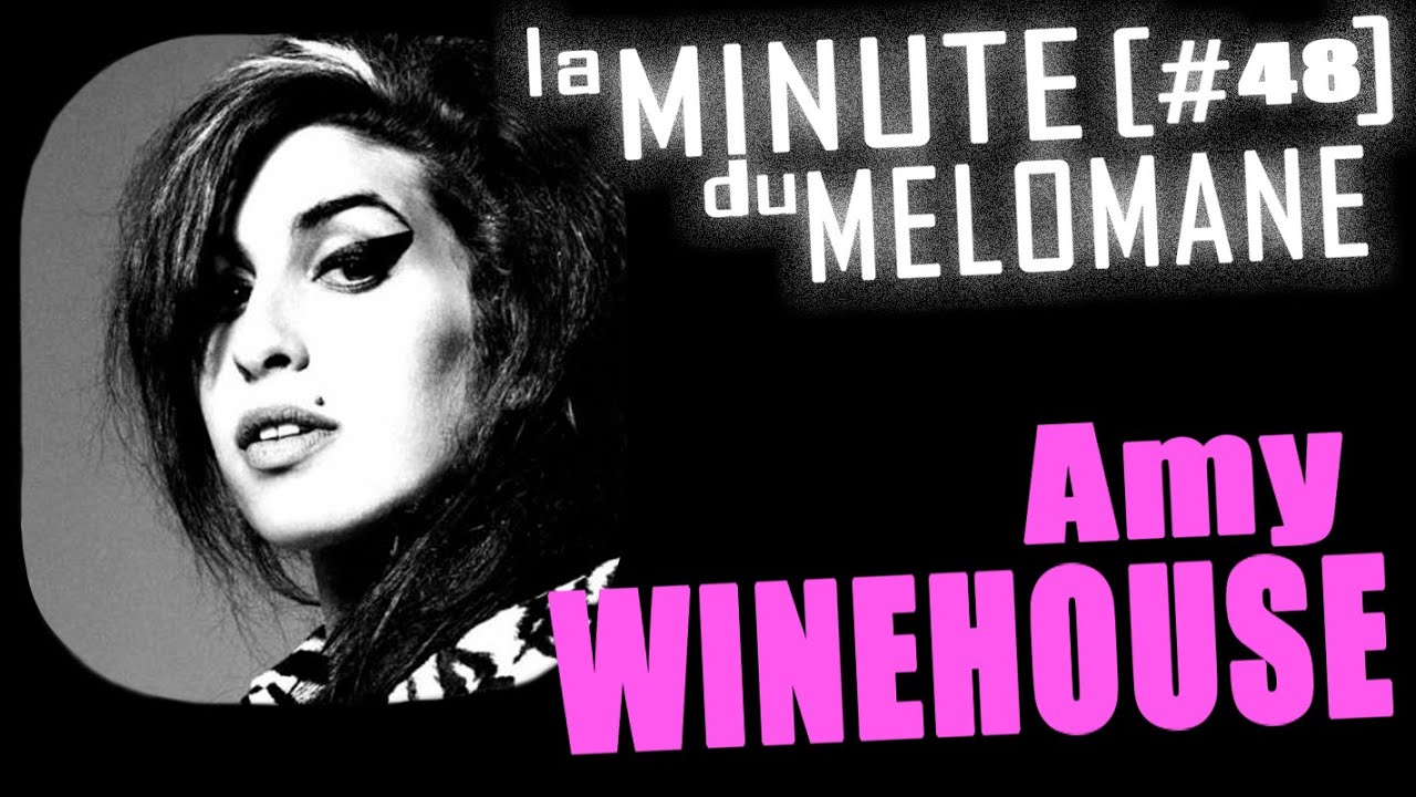 LA MINUTE DU MELOMANE#48 - AMY WINEHOUSE