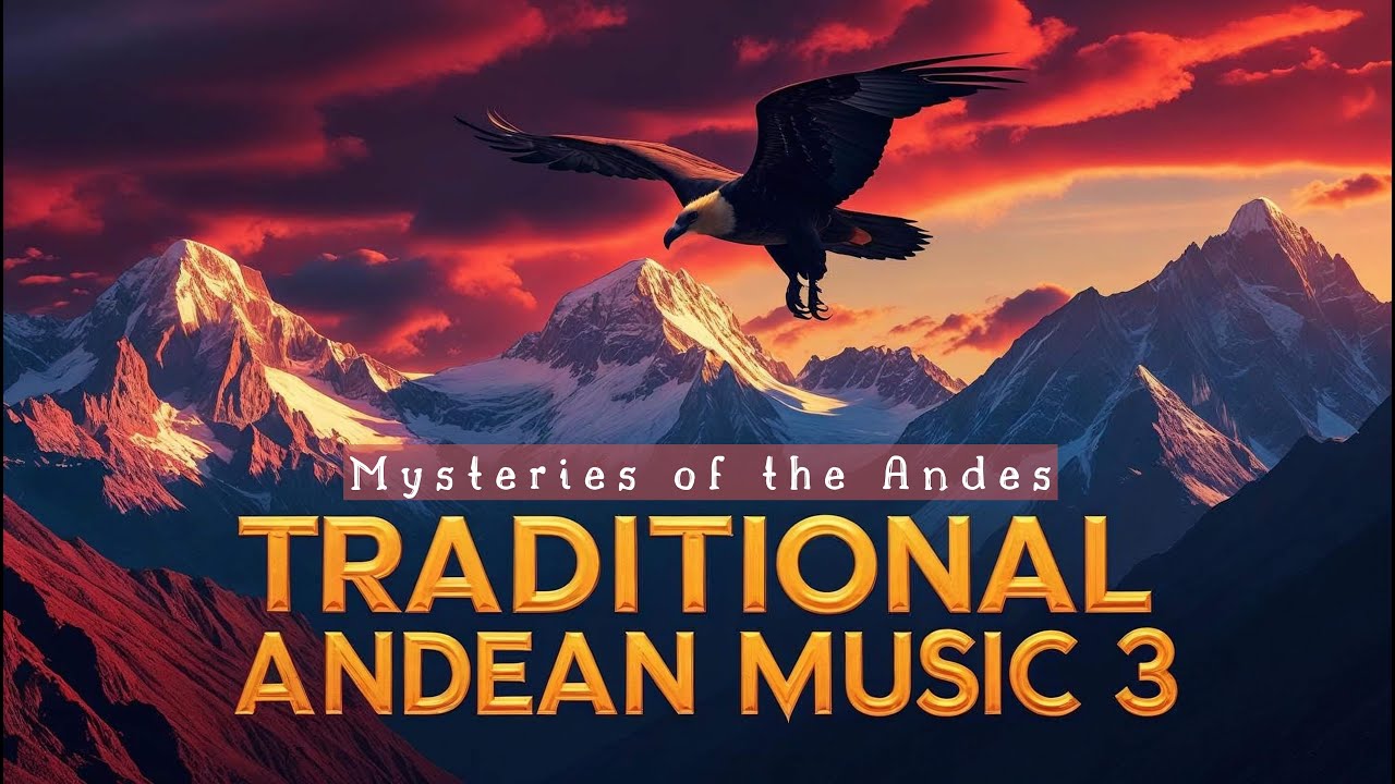 Traditional Andean Music 3 - Peruvian Melodies