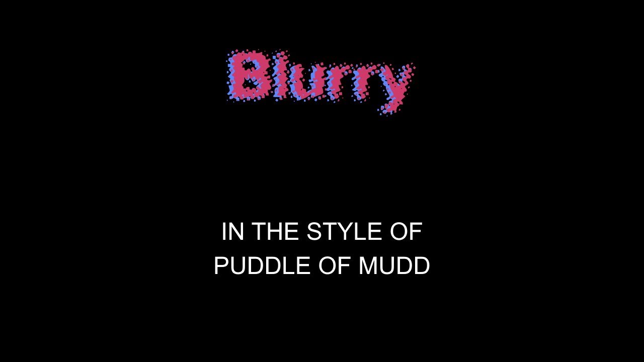 Puddle Of Mudd - Blurry - Karaoke - With Backing Vocals - Lead Vocals Removed