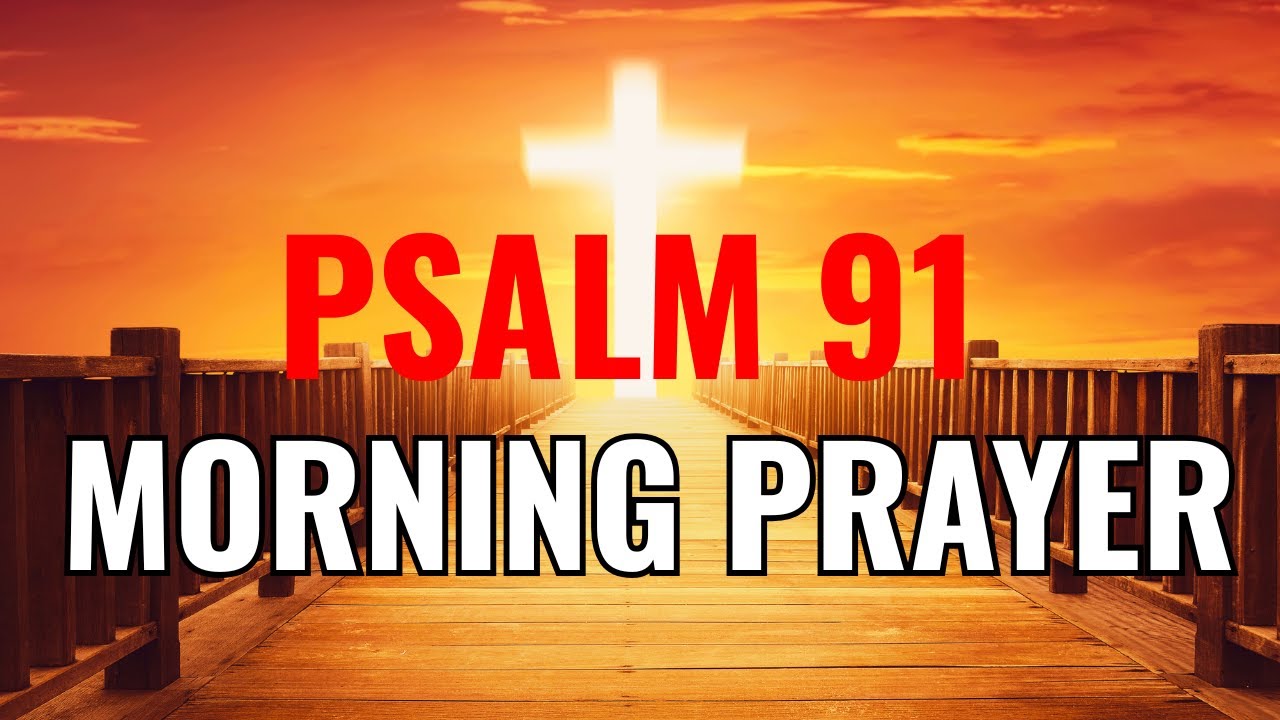 Psalm 91 Prayer for Protection | Start Your Day Covered by God’s Presence