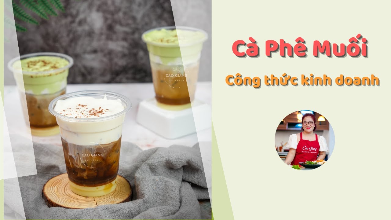 Hướng Dẫn Làm Cà Phê Muối Công Thức Kinh Doanh | Cao Giang