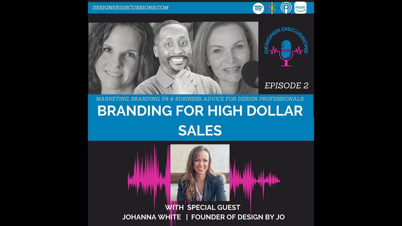 Designer Discussions | Episode 2 | Branding for High Dollar Sales