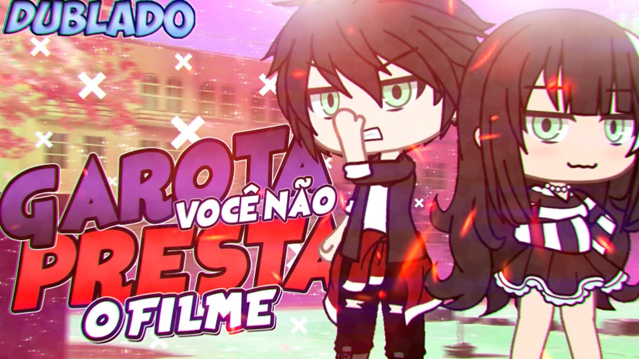 Garota, Você Não Presta!! O FILME [DUBLADO] Mini Filme | Gacha Life