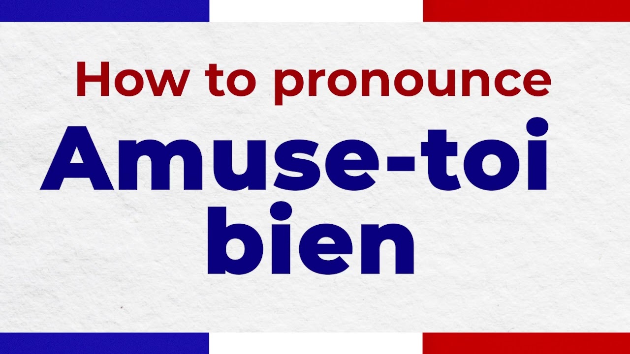 How to Pronounce AMUSE-TOI BIEN In French correctly | French Pronunciation