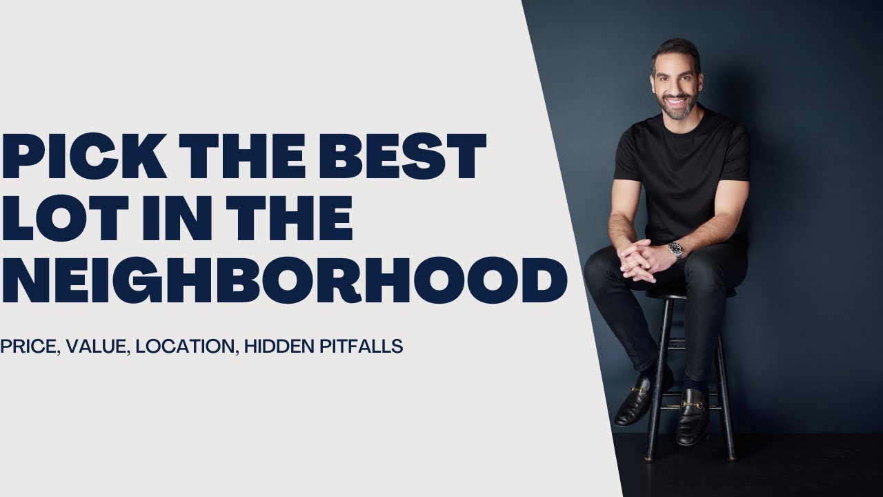 How to Pick the Best Lot in a New Construction Community