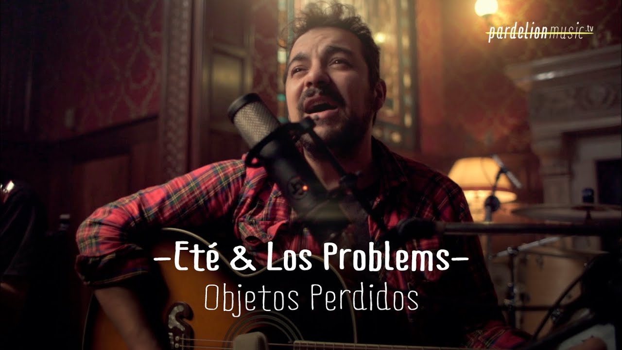 Et&eacute; & Los Problems - Objetos Perdidos (Live on PardelionMusic.tv)