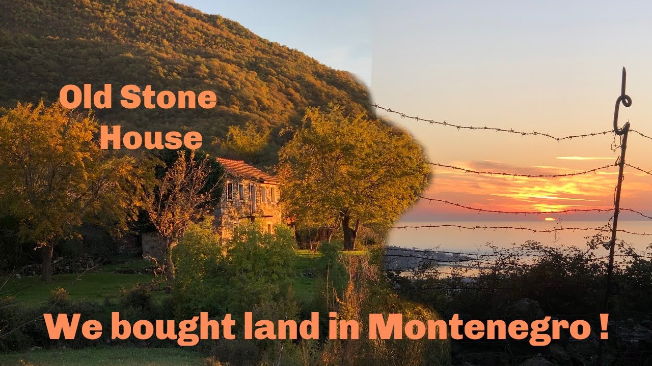 1 | We BOUGHT a LAND in Montenegro with OLD STONE HOUSE