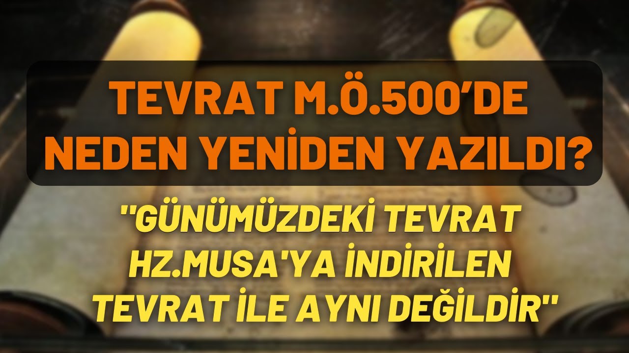 Tevrat M.Ö.500’de Neden Yeniden Yazıldı?
