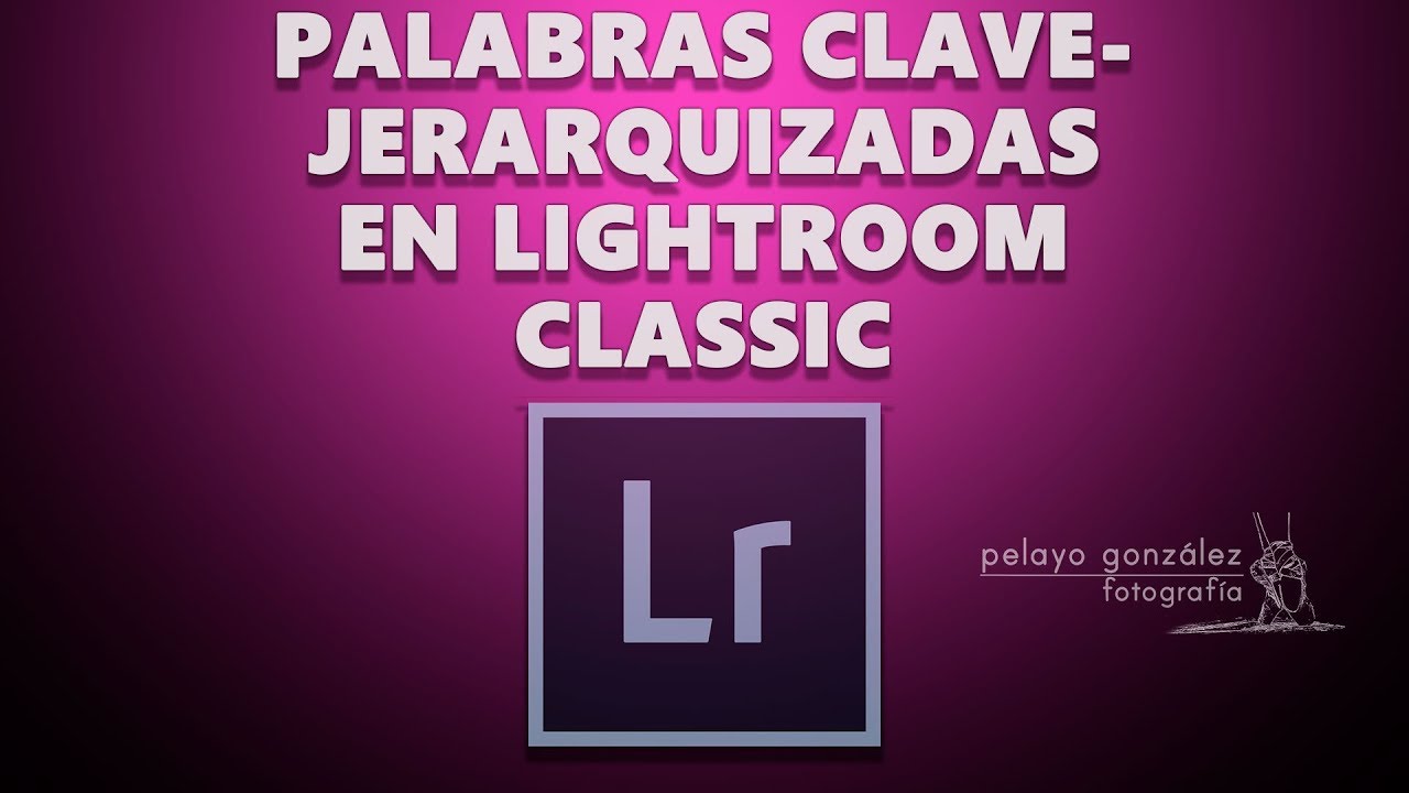 Palabras clave jerarquizadas en Lightroom Classic