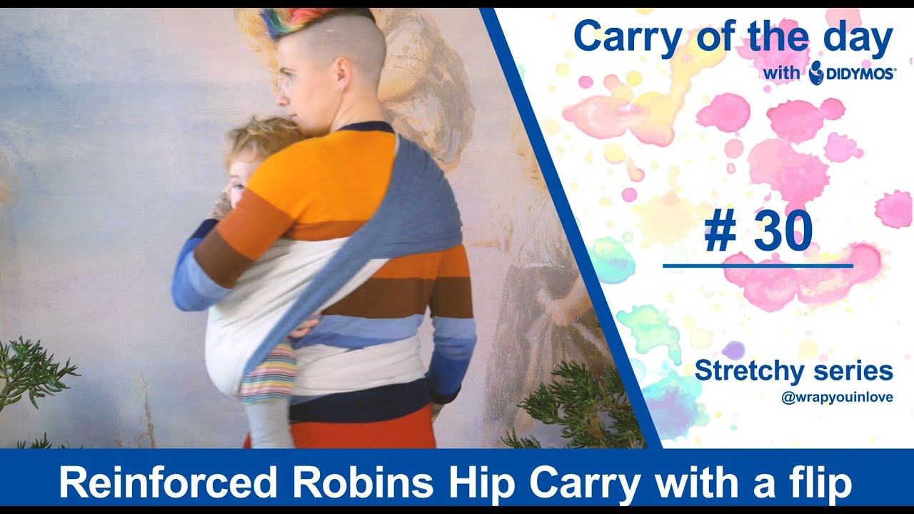 Reinforced Robins Hip Carry with a flip - Stretchy Series