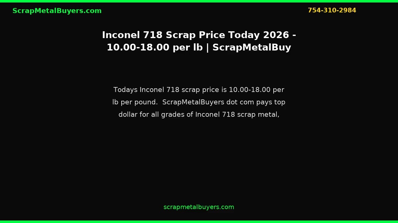 Inconel 718 Scrap Price Today 2026 &mdash; $$10.00&ndash;$18.00/lb | ScrapMetalBuyers.com