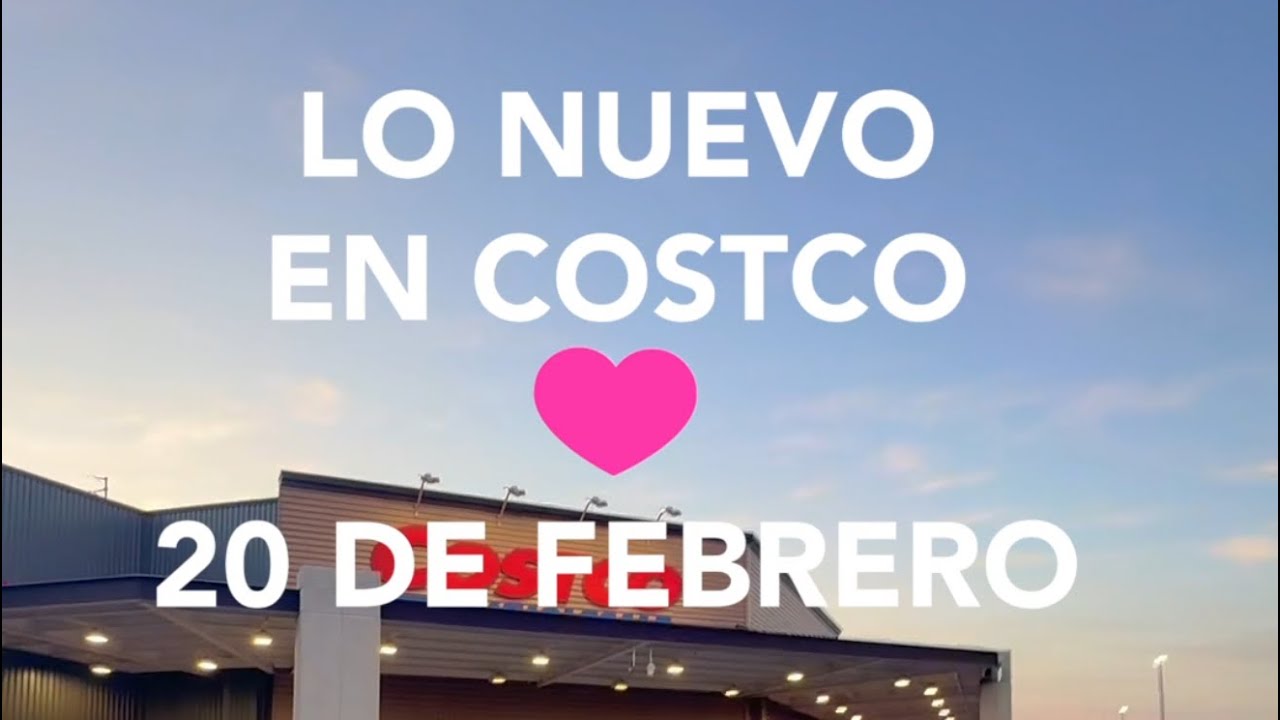 Lo Nuevo En Costco Hoy Viernes 20/02/2026