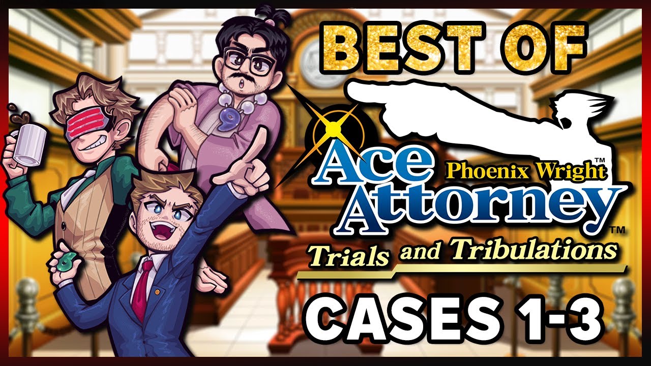 BEST OF: Trials and Tribulations - Ace Attorney with an Actual Lawyer! Cases 1-3