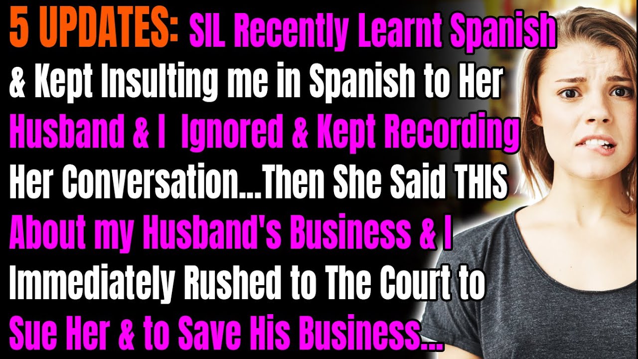 5 UPDATES: SIL Recently Learnt Spanish & Kept Insulting me in Spanish to Her Husband & I Ignored