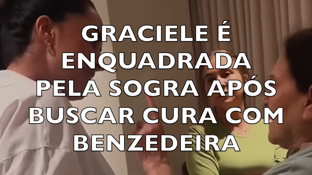 GRACIELE ENQUADRADA PELA SOGRA APÓS BUSCAR CURA  COM BENZEDEIRA
