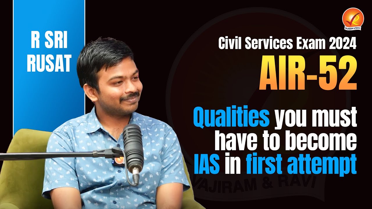 Qualities you must have to become IAS in First Attempt | R SRI RUSAT AIR-52 UPSC CSE 2024