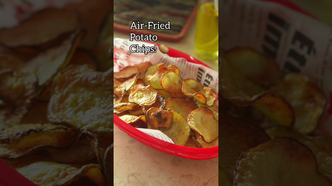Air-Fried Potato Chips / Quick EATS