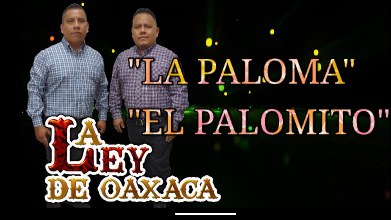 #6LA_PALOMA_EL_PALOMITO LA LEY DE OAXACA EN VIVO 2022
