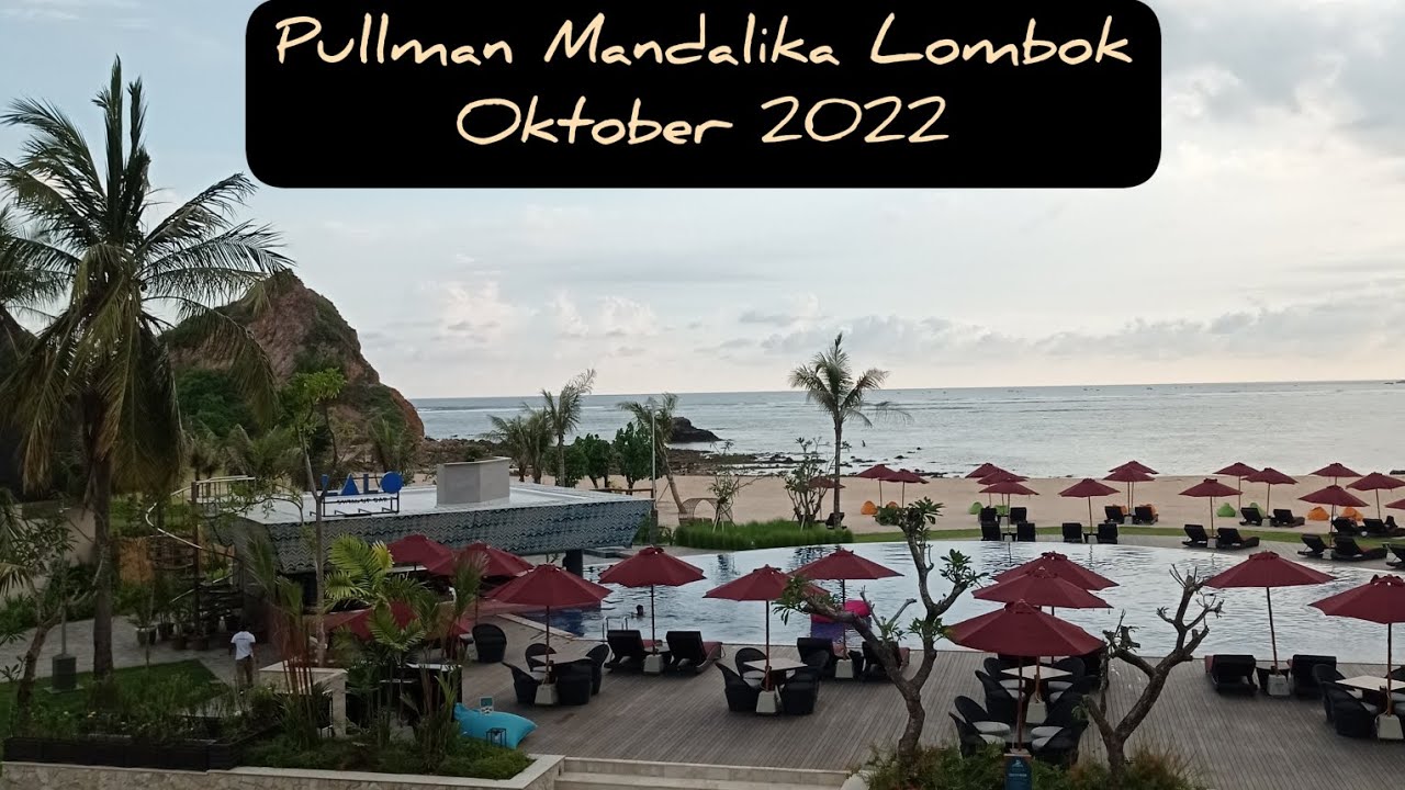 Hotel Pullman Mandalika Lombok Oktober 2022 dan Destinasi Sekitar