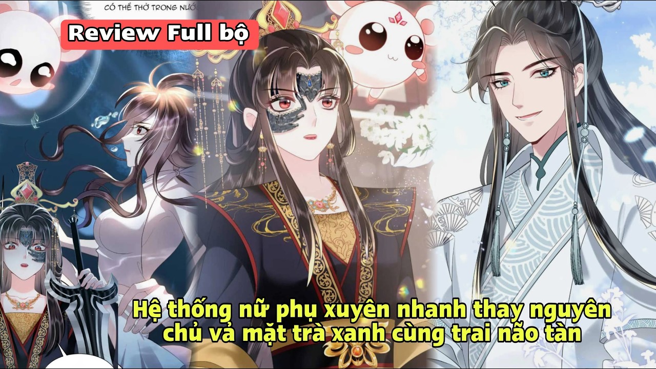 Hệ Thống Nữ Phụ Xuyên Nhanh Thay Nguyên Chủ Vả Măt Trà Xanh Cùng Trai Não Tàn