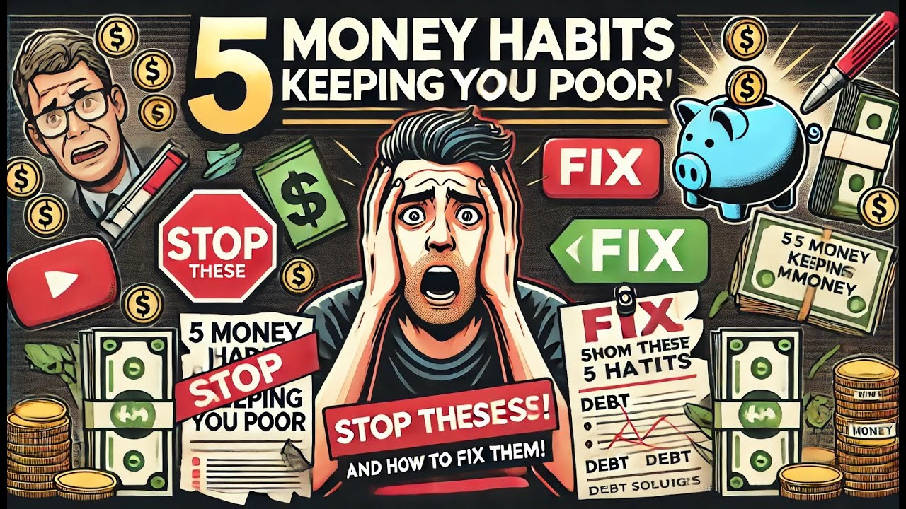 5 Money Habits Keeping You Poor (And How to Fix Them)