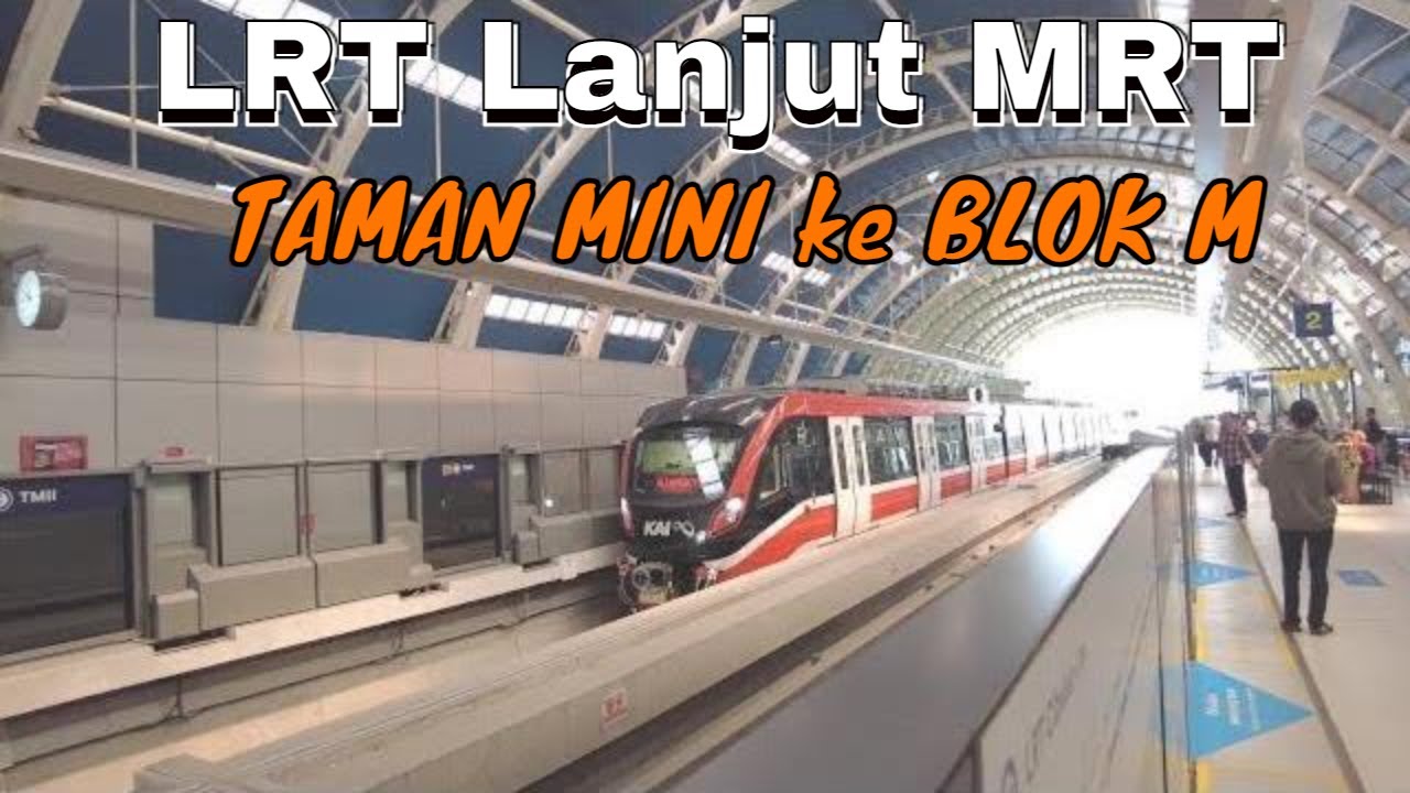 Naik KERETA LRT Lanjut MRT JAKARTA | Taman Mini menuju Blok M via DUKUH ATAS