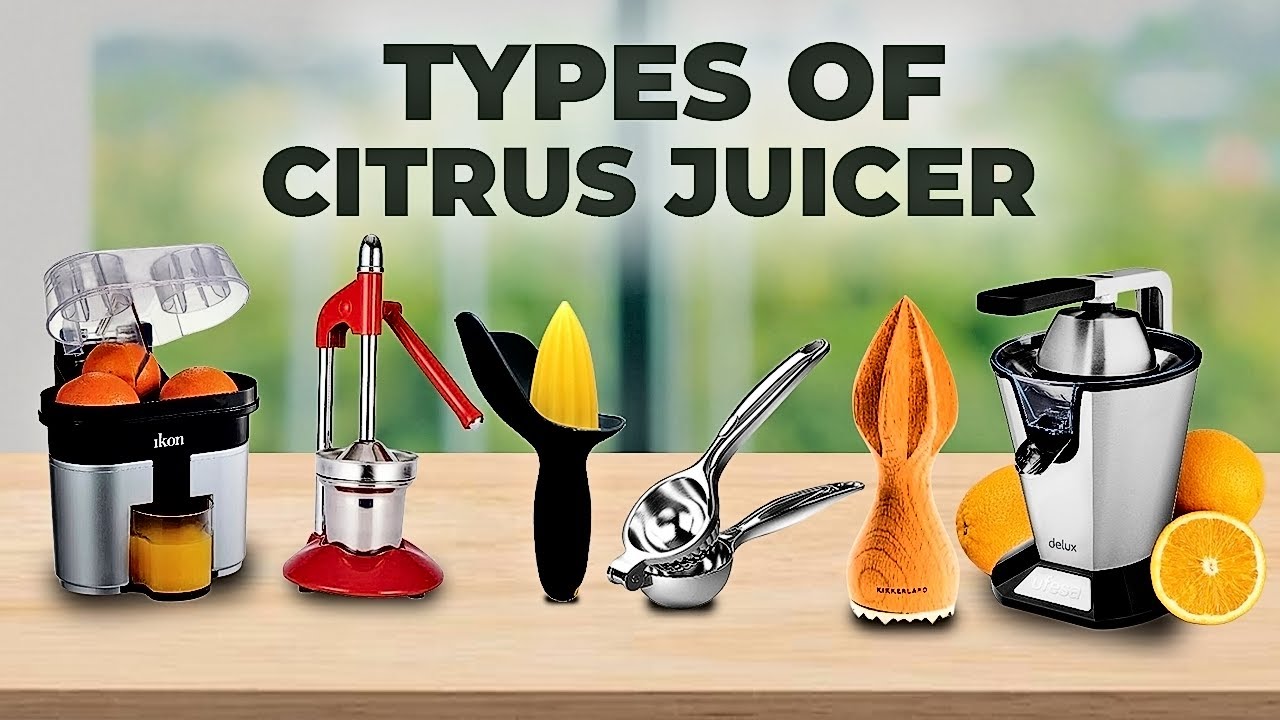 Why You Should Get Citrus Juicer? | Types of Citrus Juicer