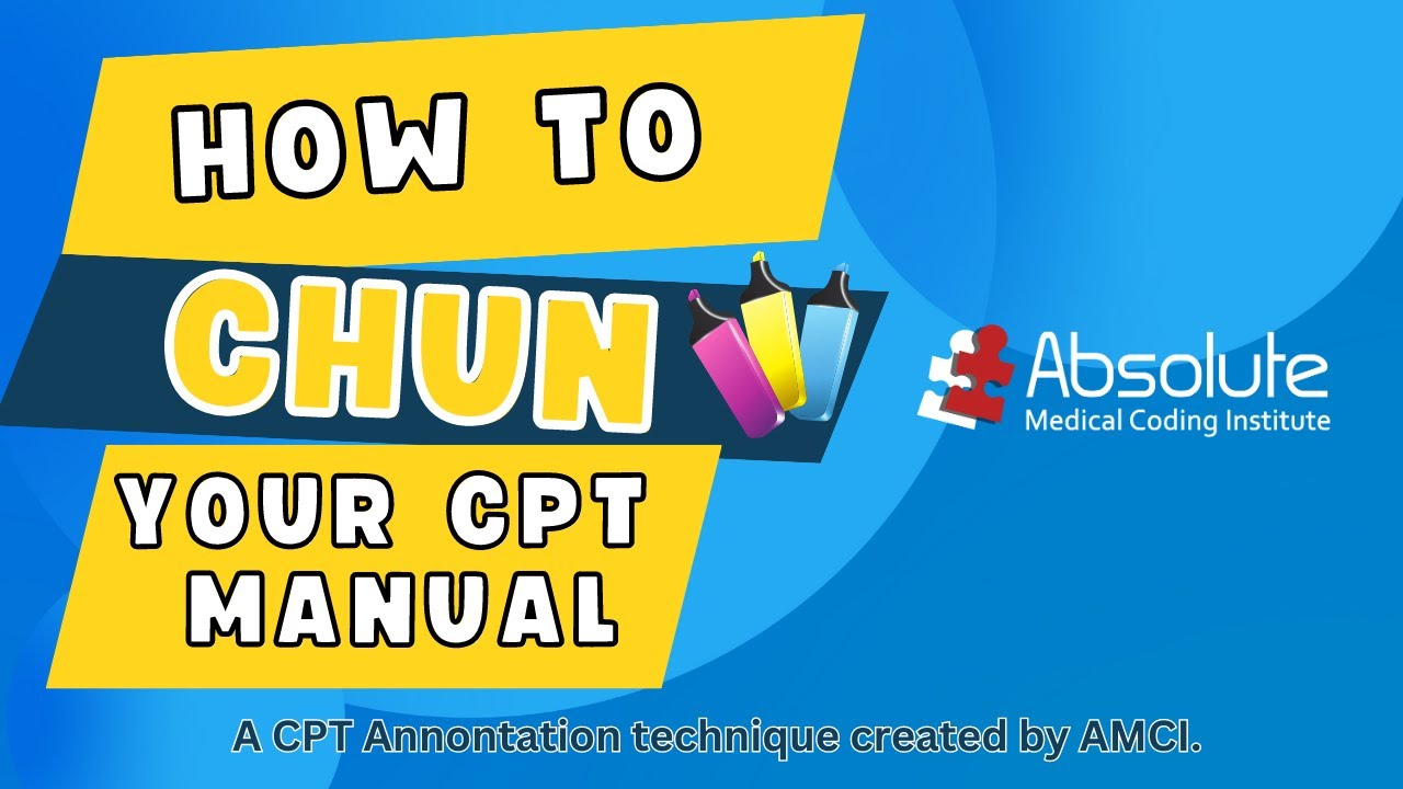 CHUN - A CPT Annotation technique 2015 by AMCI - How to CHUN Your CPT Manual