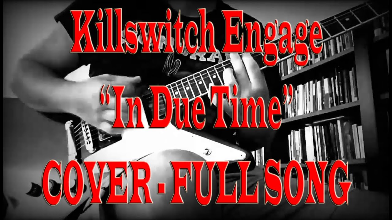 Killswitch Engage - In Due Time [COVER]