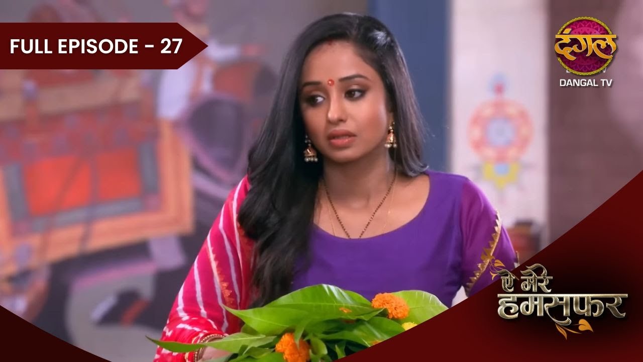 Aye Mere Humsafar | Full Episode 27 | Dangal Tv Prime