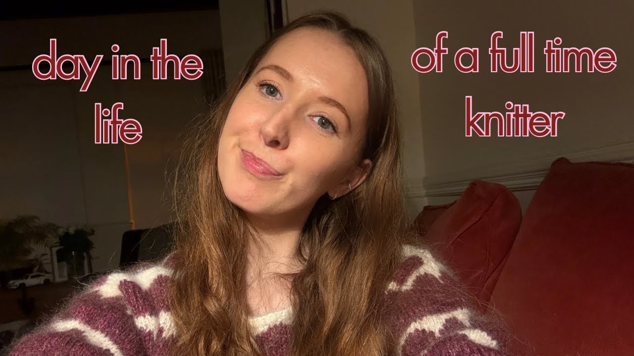a day in the life of a full time knitter