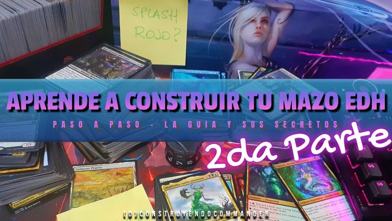 Guia PASO a PASO: Como CONSTRUIR TU Deck de COMMANDER y sus SECRETOS - 2da Parte | MTG Español