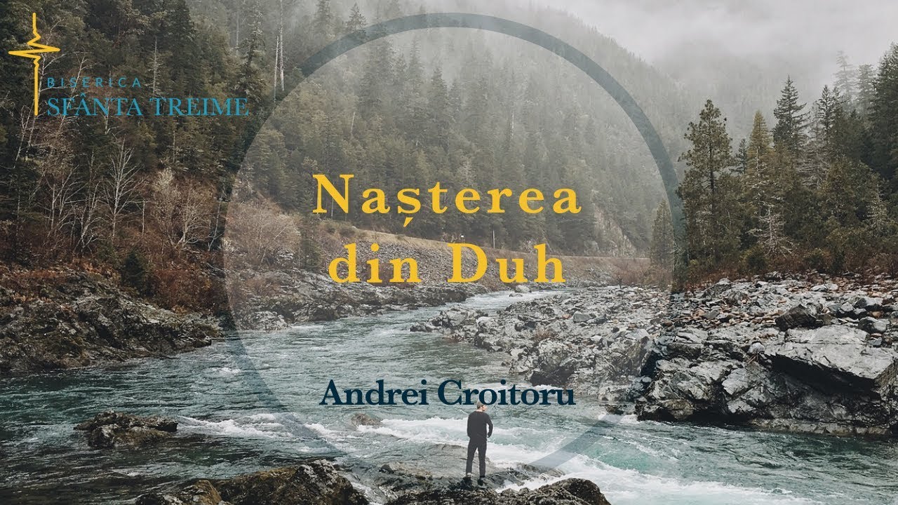 Andrei Croitoru | Nașterea din Duh | Ioan 3