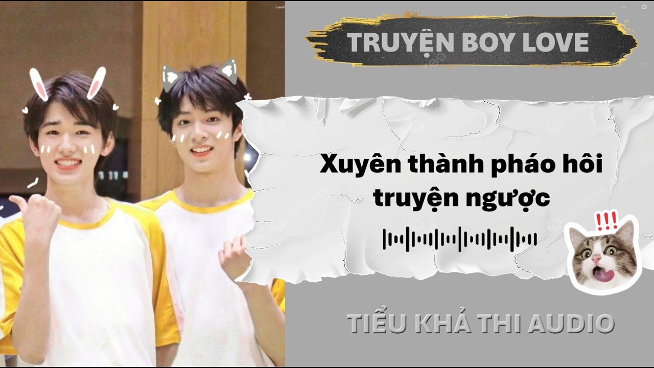 Xuyên thành pháo hôi truyện ngược | Đam mỹ audio
