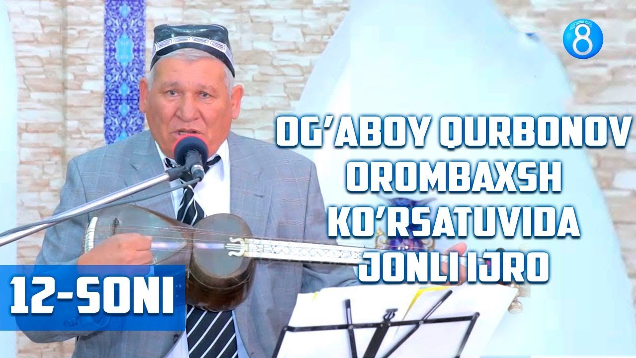 Og’aboy Qurbonov -  Orombaxsh ko’rsatuvida jonli ijro (12-soni)