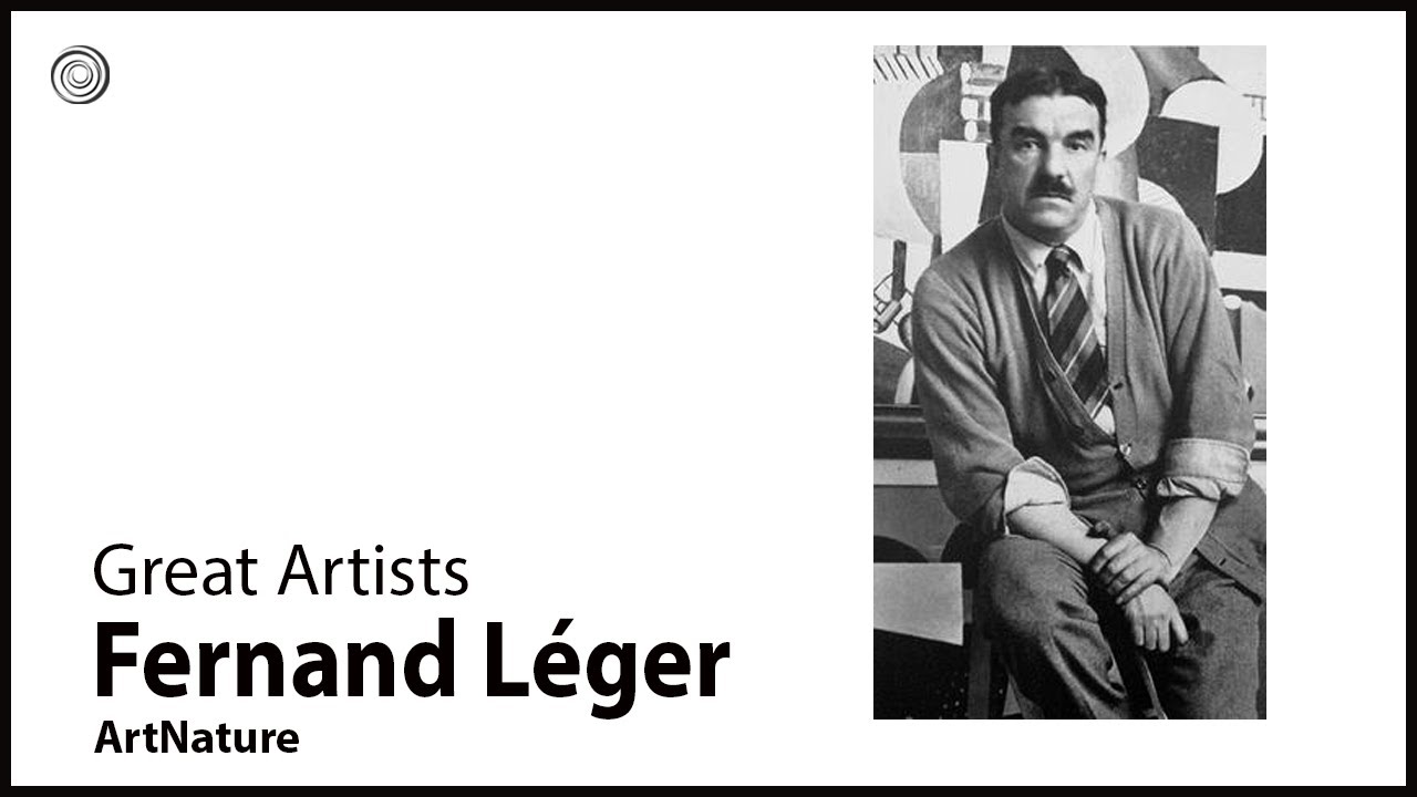 Fernand L&eacute;ger | Great Artists | Video by Mubarak Atmata | ArtNature