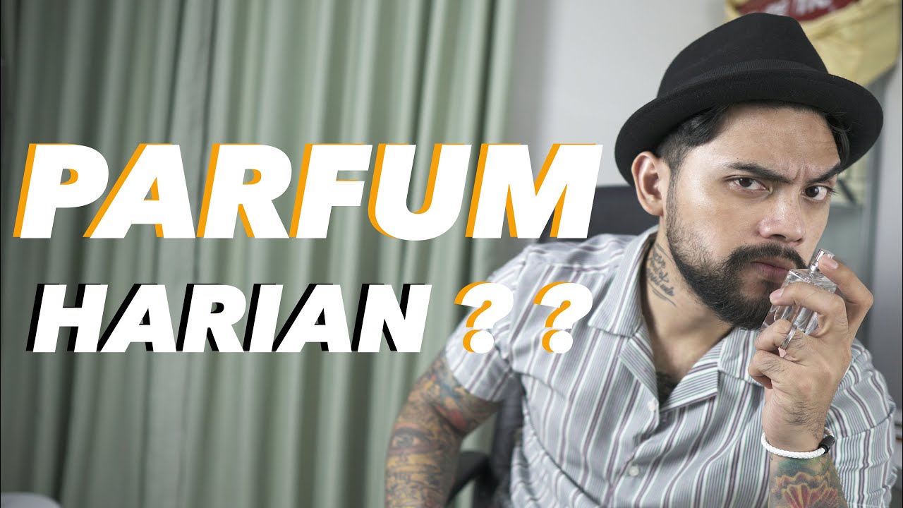 5 TIPS MENENTUKAN PARFUM SEHARI-HARI (WAJIB TAHUU)