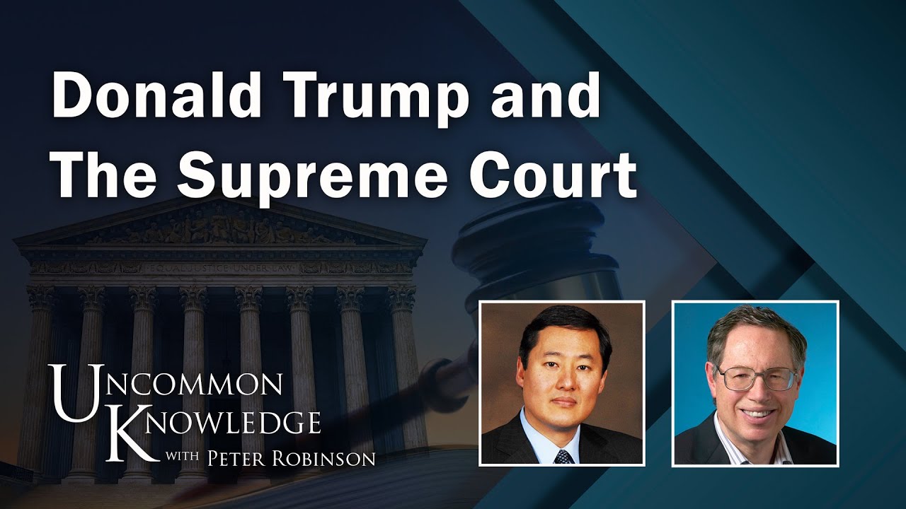 Donald Trump and The Supreme Court | Uncommon Knowledge