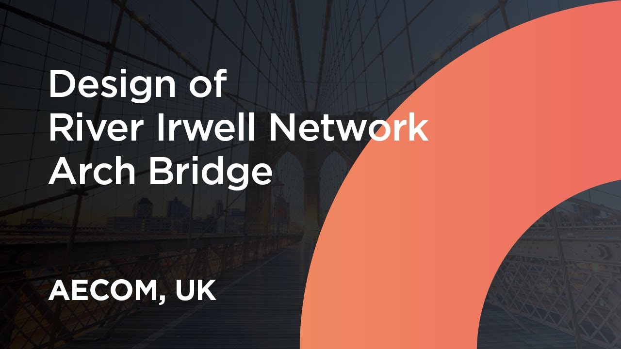 Design of River Irwell Network Arch Bridge | midasBRIDGE | midas CIvil | Bridge Engineering | AECOM