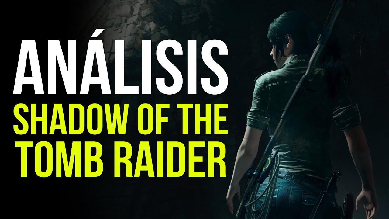 SHADOW OF THE TOMB RAIDER, Análisis