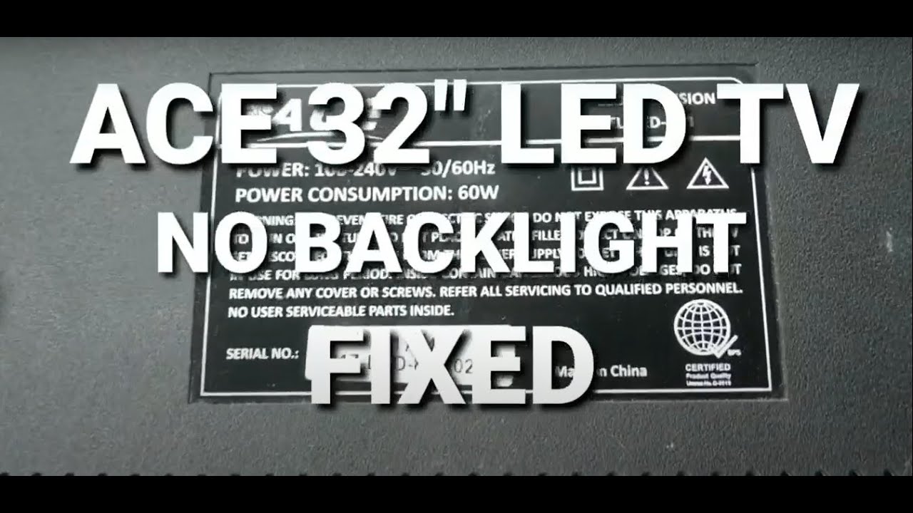 ACE 32 LED TV MODEL LED 808 BACKLIGHT TROUBLE