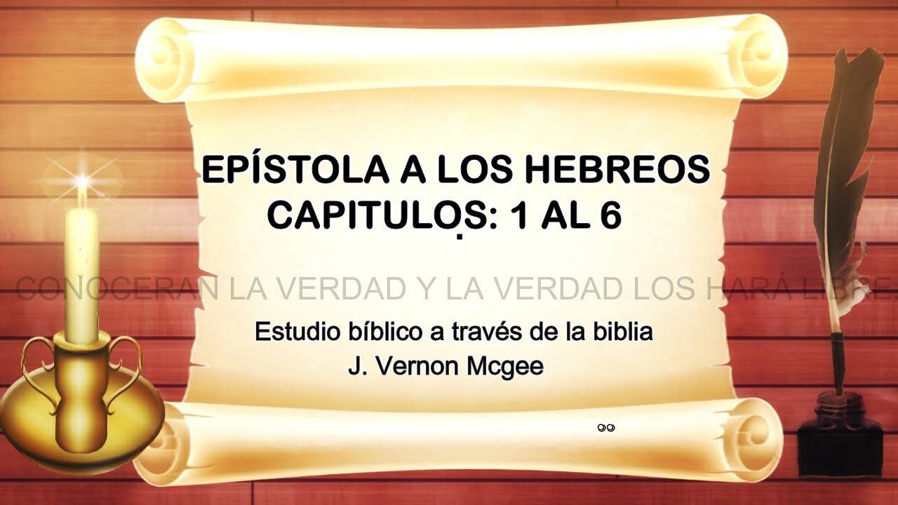 EPISTOLA A LOS HEBREOS CAPITULOS 1 AL 6 ESTUDIO BIBLICO