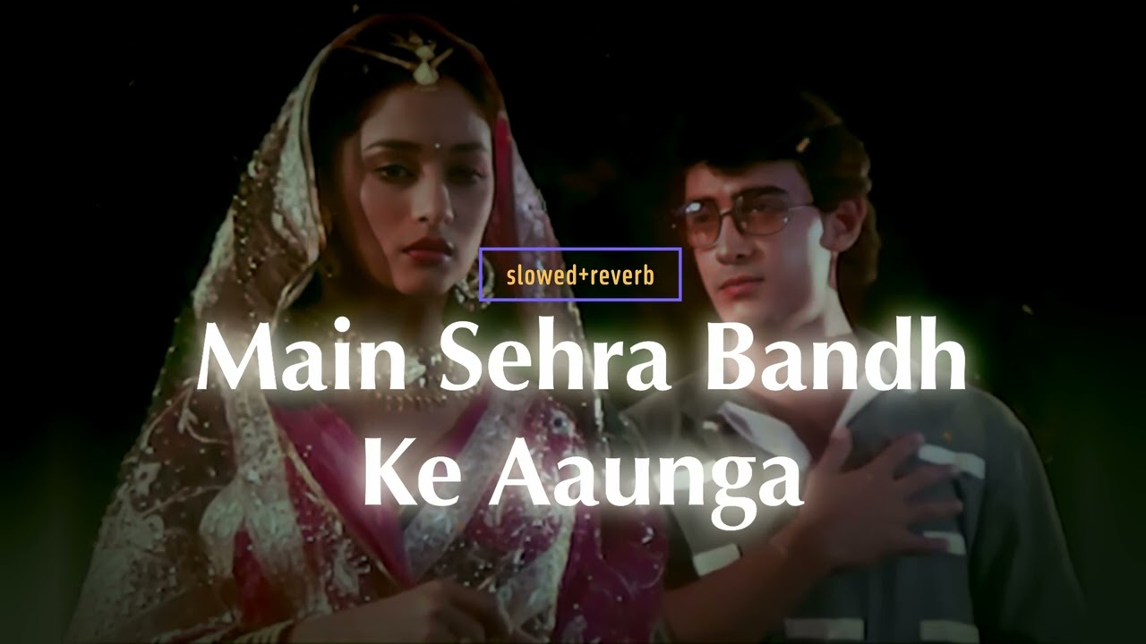 Main Sehra Bandh Ke Aunga ( Slowed & Reverb ) Udit Narayan | Deewana Mujhsa Nahi | 90s Hindi Song