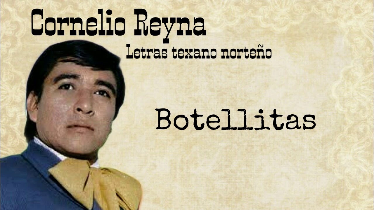 Cornelio Reyna - Botellitas [Letra/Lyrics]