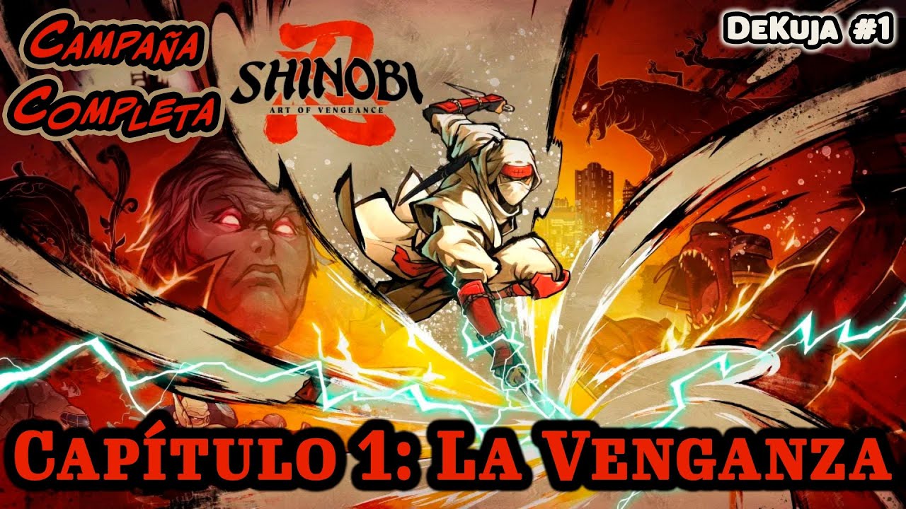 SHINOBI ART OF VENGEANCE!! Campaña COMPLETA en ESPAÑOL Cap 1: La Venganza | DeKuja #1