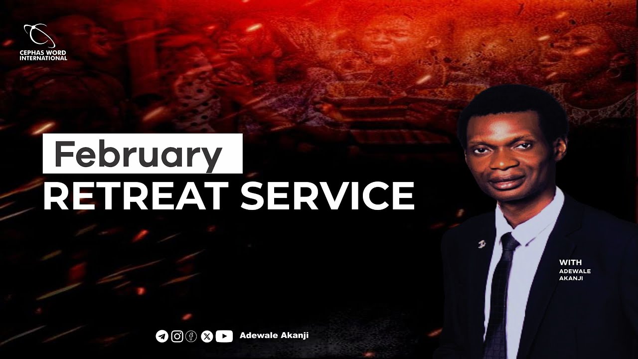 FEBRUARY RETREAT SERVICE || ADEWALE AKANJI || 27-02-2026
