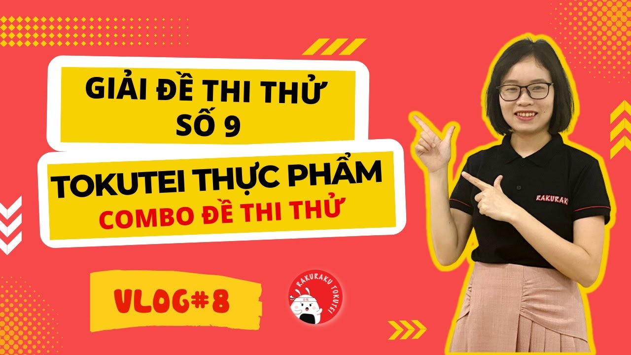 Giải đề thi thử Tokutei Thực phẩm số 9 (Combo đề thi thử)